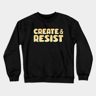 Create And Resist Crewneck Sweatshirt